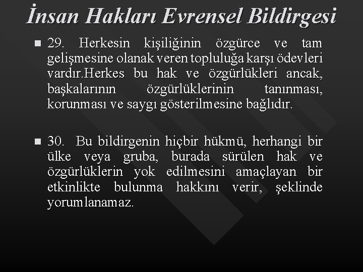 İnsan Hakları Evrensel Bildirgesi n 29. Herkesin kişiliğinin özgürce ve tam gelişmesine olanak veren