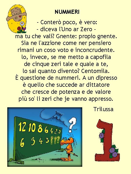 NUMMERI - Conterò poco, è vero: - diceva l'Uno ar Zero ma tu che