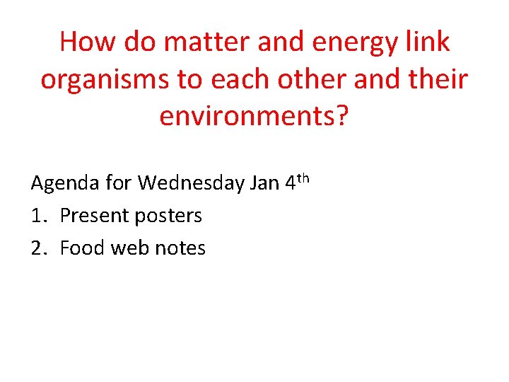 How do matter and energy link organisms to each other and their environments? Agenda