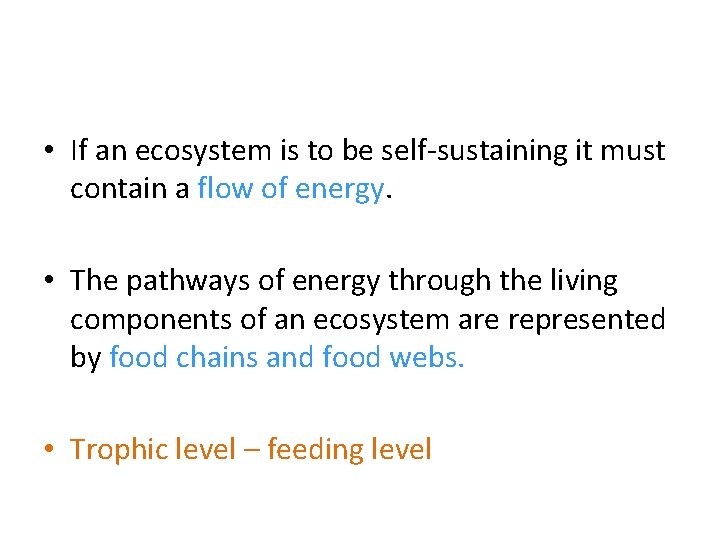  • If an ecosystem is to be self-sustaining it must contain a flow