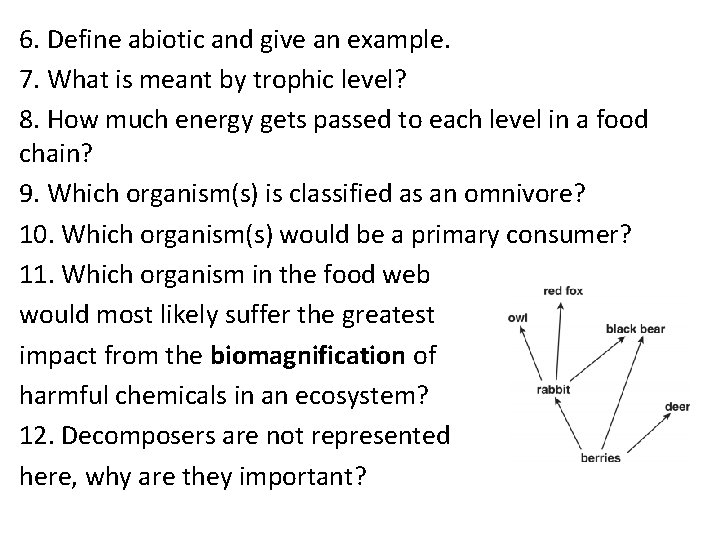 6. Define abiotic and give an example. 7. What is meant by trophic level?