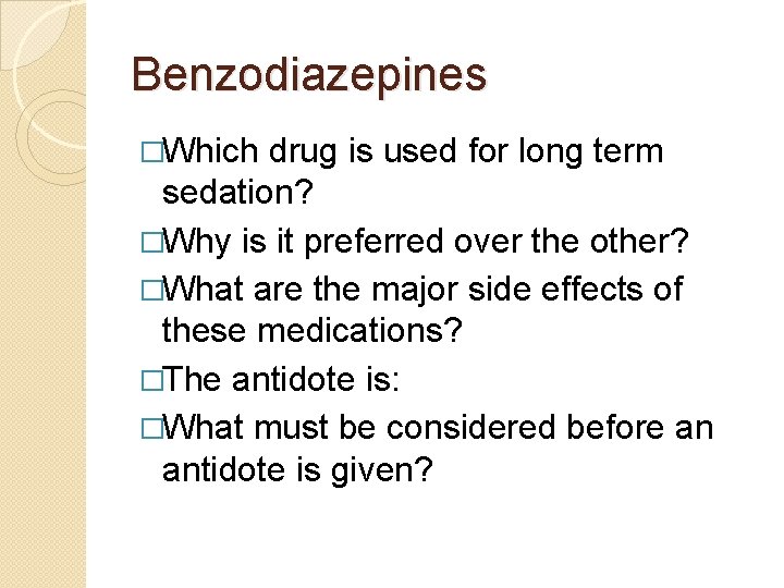 Benzodiazepines �Which drug is used for long term sedation? �Why is it preferred over Benzodiazepines �Which drug is used for long term sedation? �Why is it preferred over