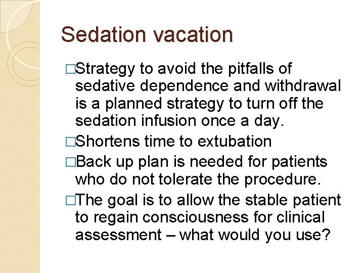 Sedation vacation �Strategy to avoid the pitfalls of sedative dependence and withdrawal is a Sedation vacation �Strategy to avoid the pitfalls of sedative dependence and withdrawal is a
