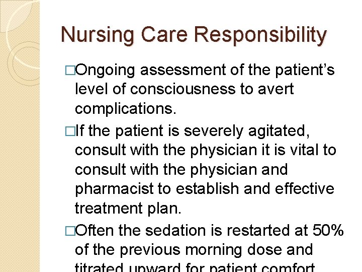 Nursing Care Responsibility �Ongoing assessment of the patient’s level of consciousness to avert complications. Nursing Care Responsibility �Ongoing assessment of the patient’s level of consciousness to avert complications.