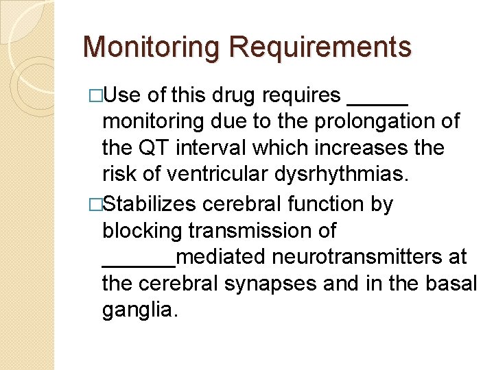 Monitoring Requirements �Use of this drug requires _____ monitoring due to the prolongation of Monitoring Requirements �Use of this drug requires _____ monitoring due to the prolongation of