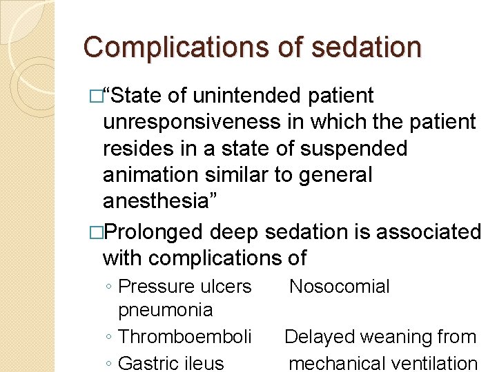 Complications of sedation �“State of unintended patient unresponsiveness in which the patient resides in Complications of sedation �“State of unintended patient unresponsiveness in which the patient resides in