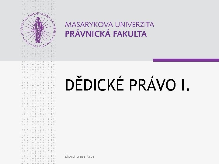 DĚDICKÉ PRÁVO I. Zápatí prezentace 