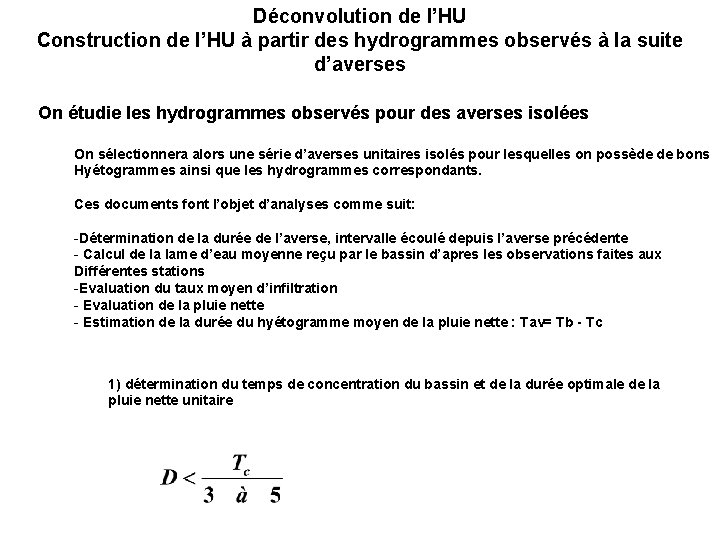 Déconvolution de l’HU Construction de l’HU à partir des hydrogrammes observés à la suite