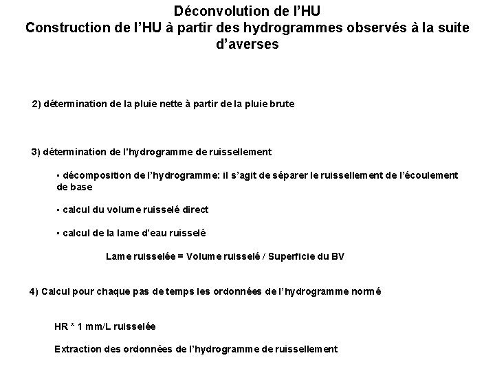 Déconvolution de l’HU Construction de l’HU à partir des hydrogrammes observés à la suite