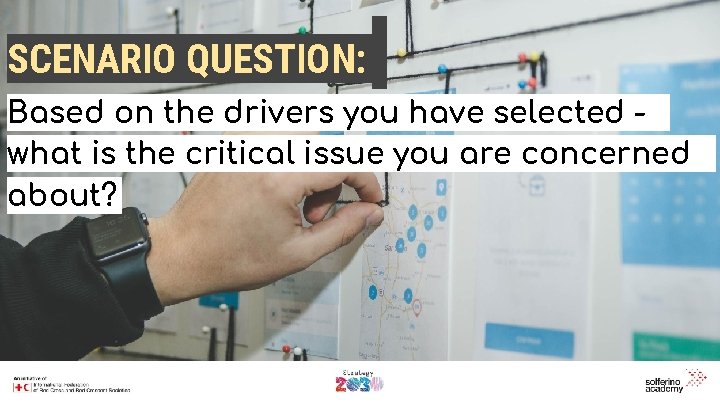 SCENARIO QUESTION: Based on the drivers you have selected what is the critical issue