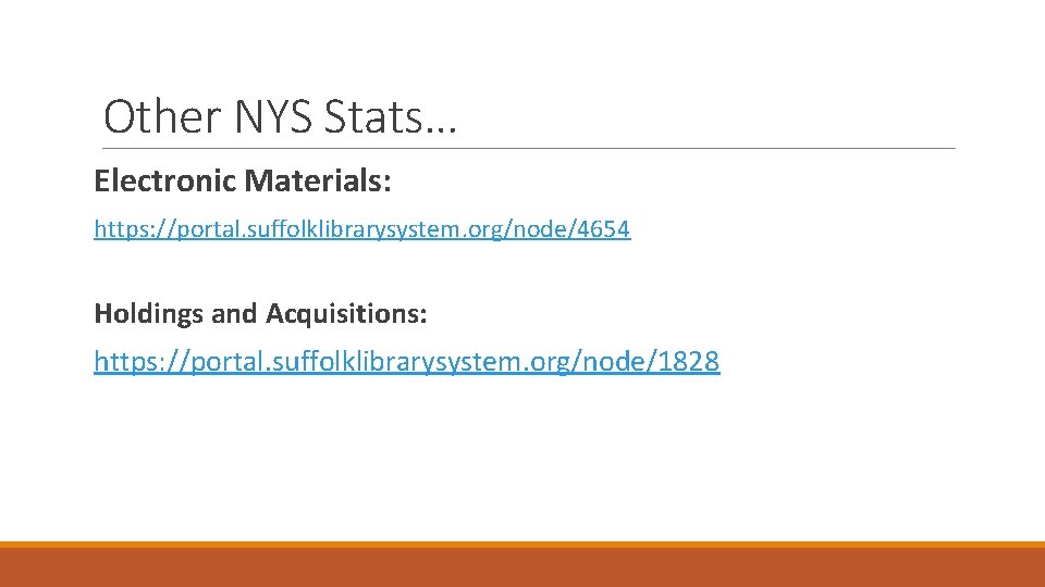 Other NYS Stats… Electronic Materials: https: //portal. suffolklibrarysystem. org/node/4654 Holdings and Acquisitions: https: //portal.