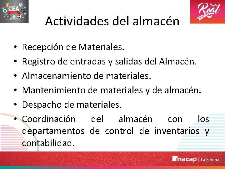 Actividades del almacén • • • Recepción de Materiales. Registro de entradas y salidas