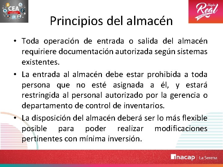 Principios del almacén • Toda operación de entrada o salida del almacén requiriere documentación
