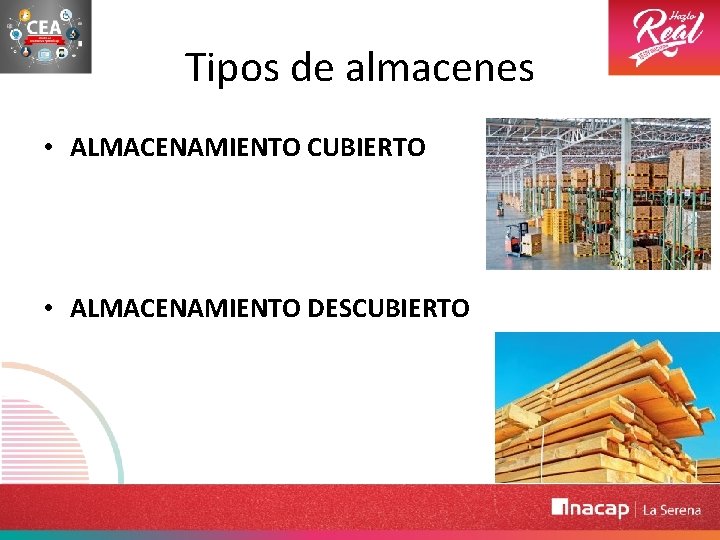 Tipos de almacenes • ALMACENAMIENTO CUBIERTO • ALMACENAMIENTO DESCUBIERTO 