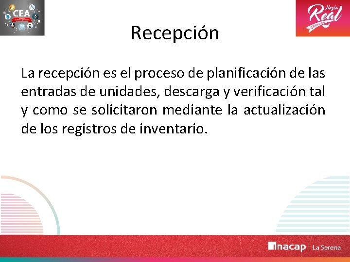 Recepción La recepción es el proceso de planificación de las entradas de unidades, descarga