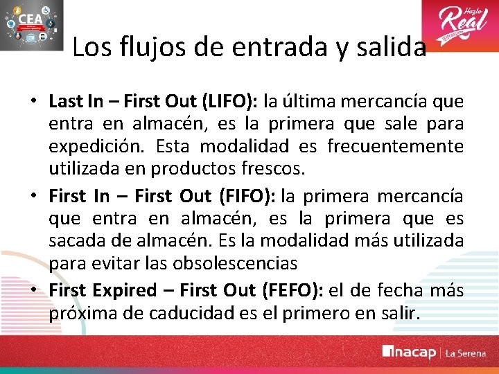  Los flujos de entrada y salida • Last In – First Out (LIFO):