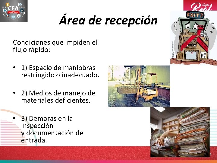 Área de recepción Condiciones que impiden el flujo rápido: • 1) Espacio de maniobras