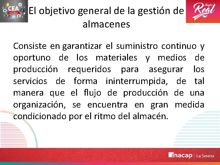 El objetivo general de la gestión de almacenes Consiste en garantizar el suministro continuo