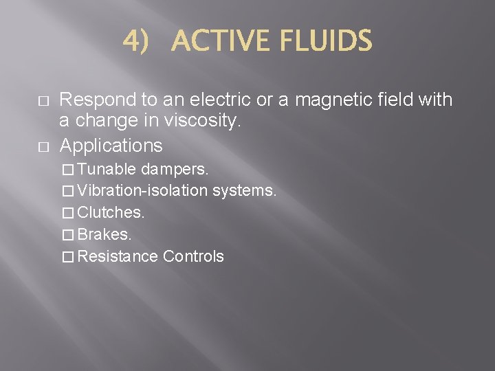 � � Respond to an electric or a magnetic field with a change in