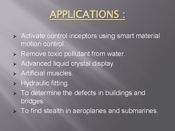 APPLICATIONS : Ø Ø Ø Ø Activate control inceptors using smart material motion control.