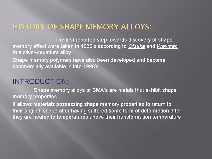 HISTORY OF SHAPE MEMORY ALLOYS: The first reported step towards discovery of shape memory