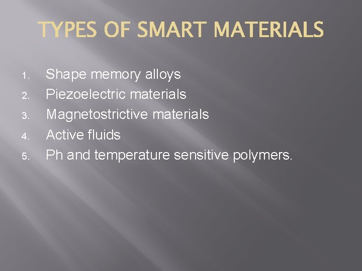 1. 2. 3. 4. 5. Shape memory alloys Piezoelectric materials Magnetostrictive materials Active fluids
