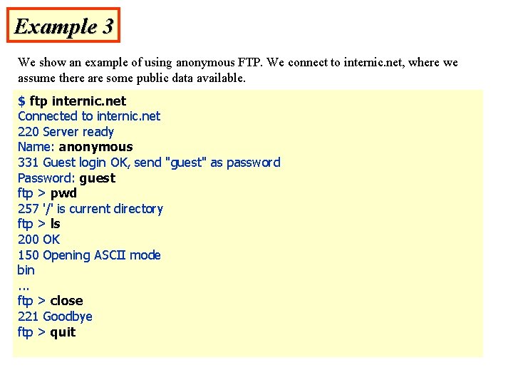 Example 3 We show an example of using anonymous FTP. We connect to internic. Example 3 We show an example of using anonymous FTP. We connect to internic.