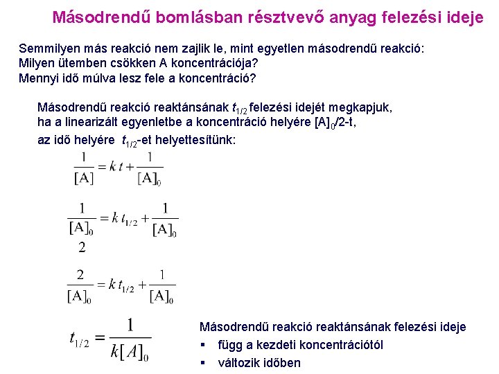 Másodrendű bomlásban résztvevő anyag felezési ideje Semmilyen más reakció nem zajlik le, mint egyetlen