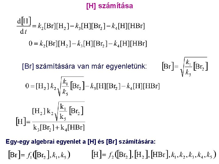 [H] számítása [Br] számítására van már egyenletünk: Egy-egy algebrai egyenlet a [H] és [Br]