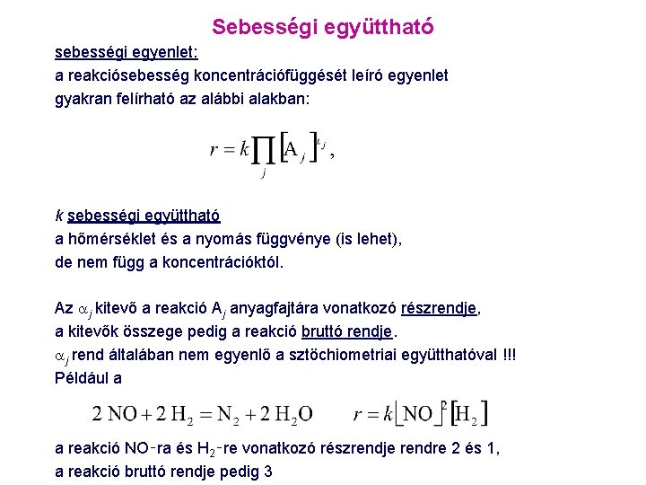 Sebességi együttható sebességi egyenlet: a reakciósebesség koncentrációfüggését leíró egyenlet gyakran felírható az alábbi alakban: