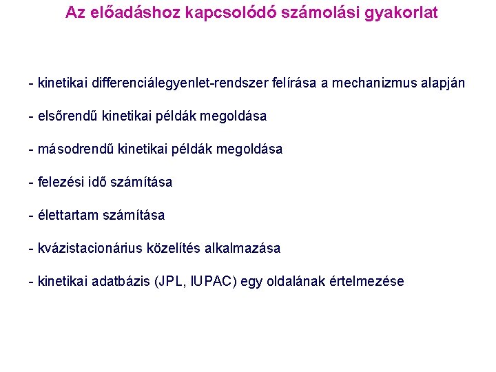 Az előadáshoz kapcsolódó számolási gyakorlat - kinetikai differenciálegyenlet-rendszer felírása a mechanizmus alapján - elsőrendű