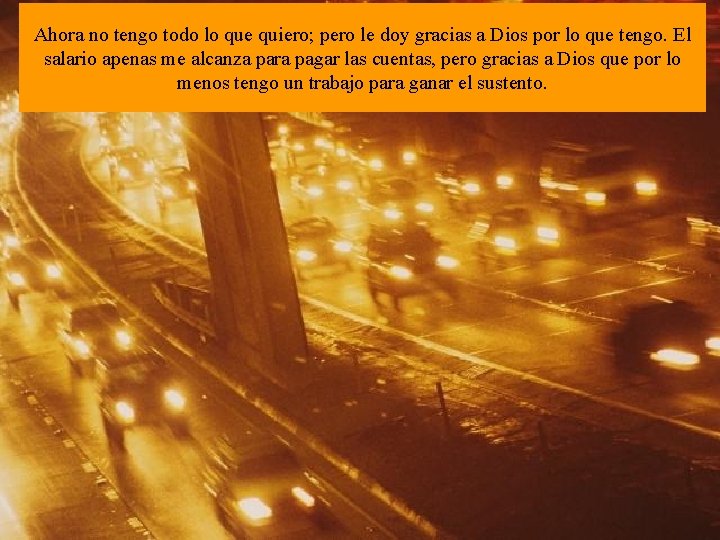 Ahora no tengo todo lo que quiero; pero le doy gracias a Dios por Ahora no tengo todo lo que quiero; pero le doy gracias a Dios por