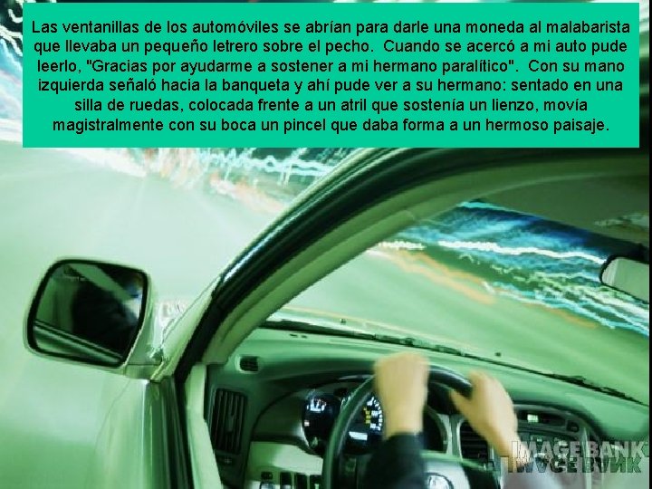 Las ventanillas de los automóviles se abrían para darle una moneda al malabarista que Las ventanillas de los automóviles se abrían para darle una moneda al malabarista que