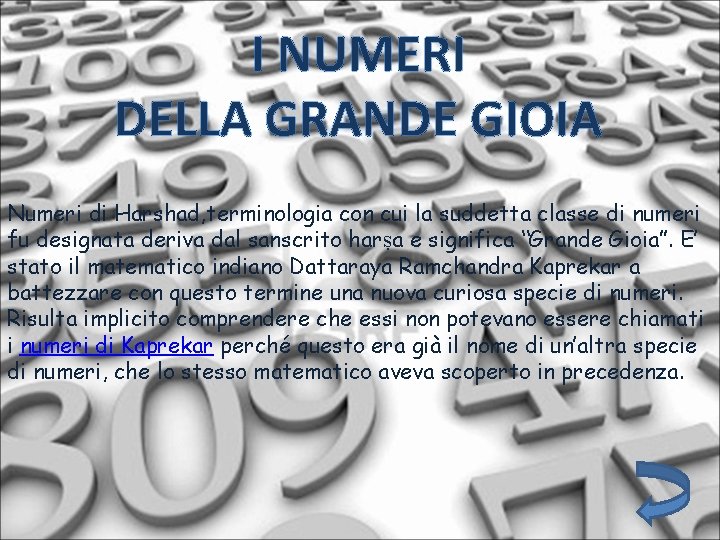 I NUMERI DELLA GRANDE GIOIA Numeri di Harshad, terminologia con cui la suddetta classe