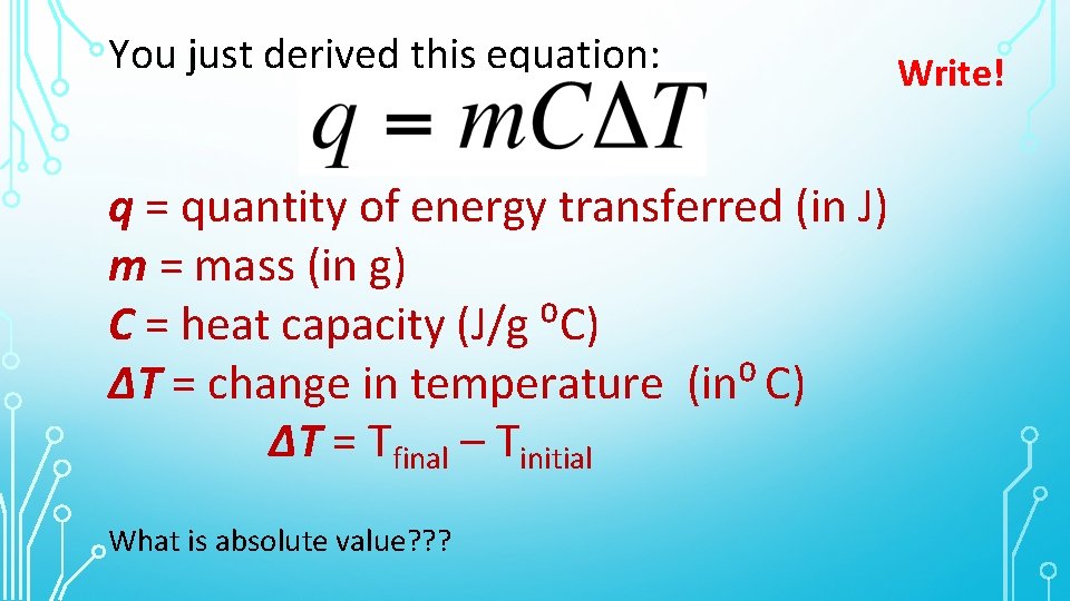 You just derived this equation: q = quantity of energy transferred (in J) m