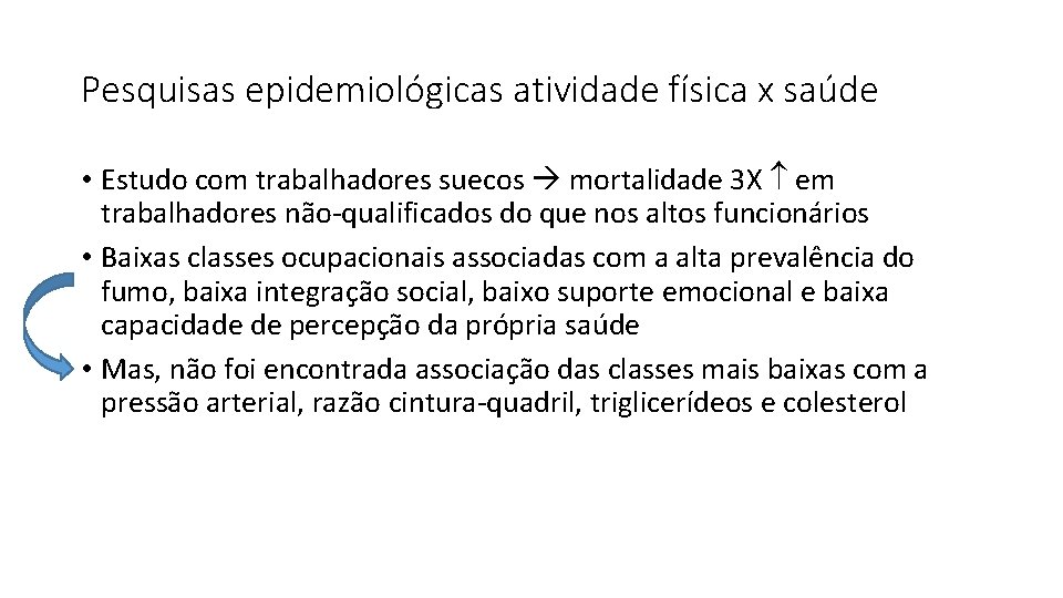 Pesquisas epidemiológicas atividade física x saúde • Estudo com trabalhadores suecos mortalidade 3 X