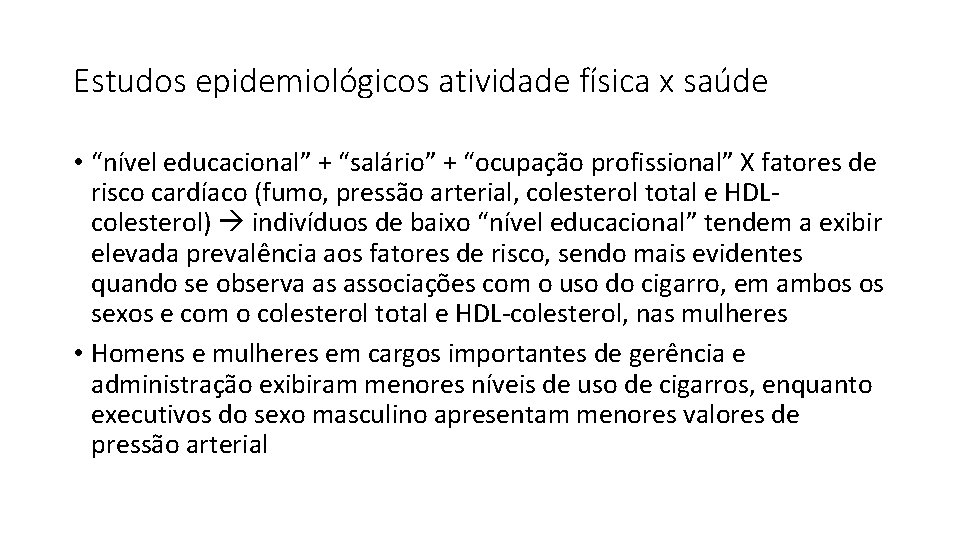 Estudos epidemiológicos atividade física x saúde • “nível educacional” + “salário” + “ocupação profissional”