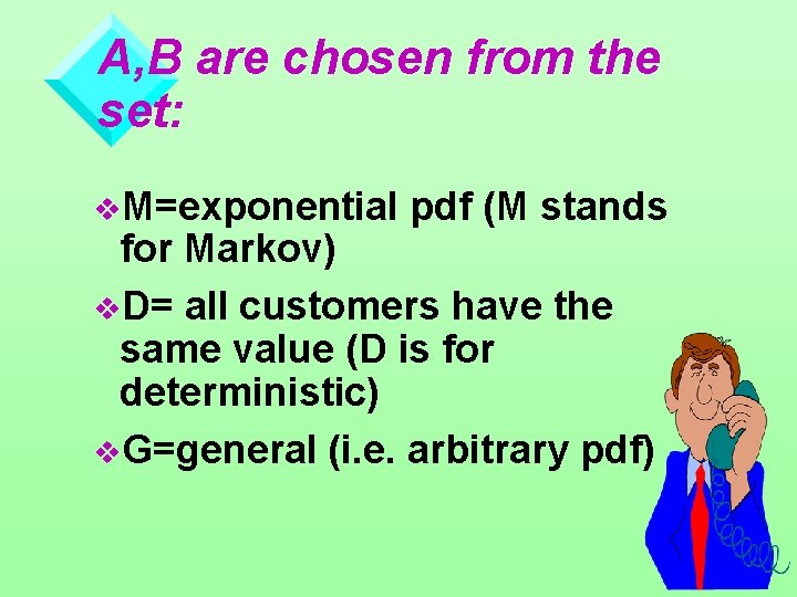 A, B are chosen from the set: v. M=exponential pdf (M stands for Markov)