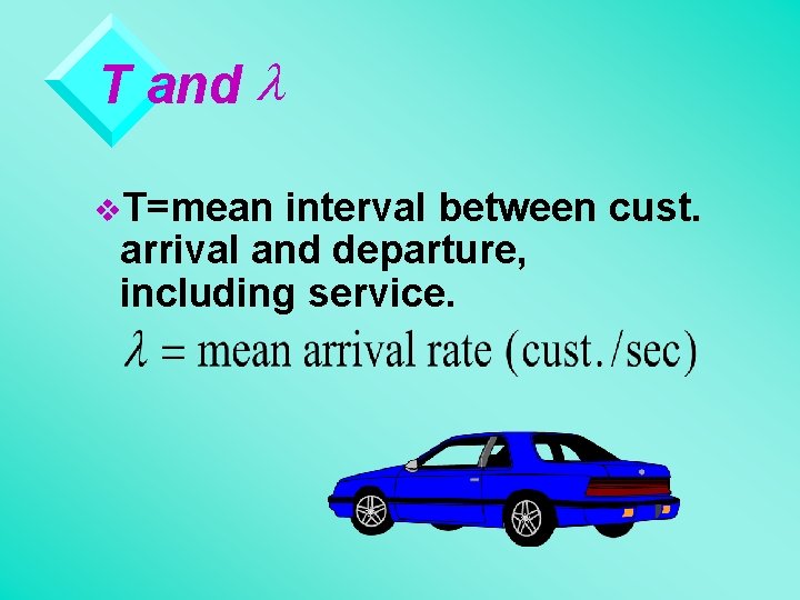 T and l v. T=mean interval between cust. arrival and departure, including service. 