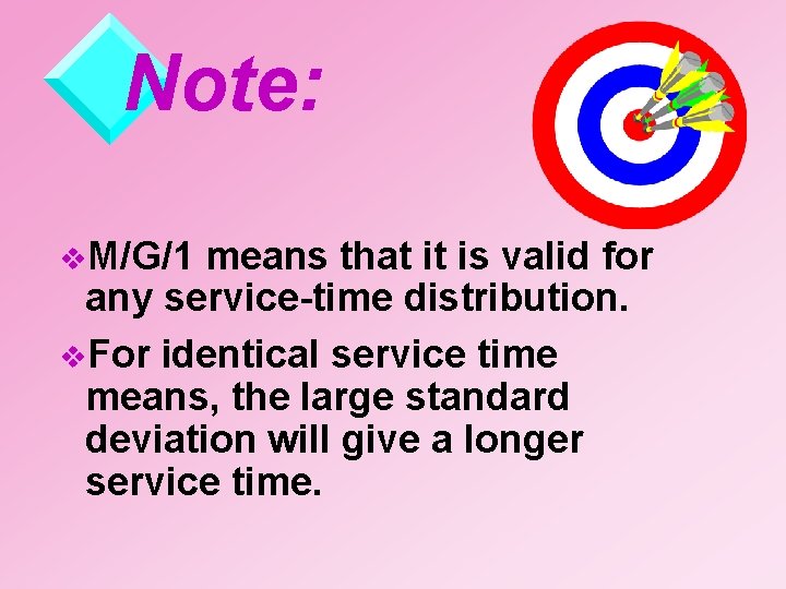 Note: v. M/G/1 means that it is valid for any service-time distribution. v. For