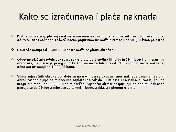 Kako se izračunava i plaća naknada v Kod jednokratnog plaćanja naknade izvršene u roku