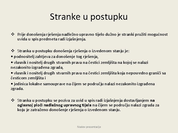 Stranke u postupku v Prije donošenja rješenja nadležno upravno tijelo dužno je stranki pružiti