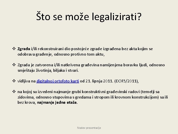 Što se može legalizirati? v Zgrada i/ili rekonstruirani dio postojeće zgrade izgrađena bez akta