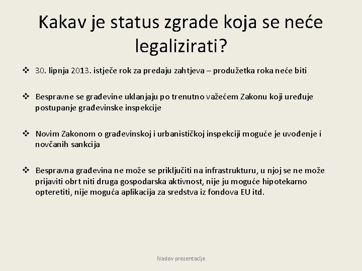 Kakav je status zgrade koja se neće legalizirati? v 30. lipnja 2013. istječe rok