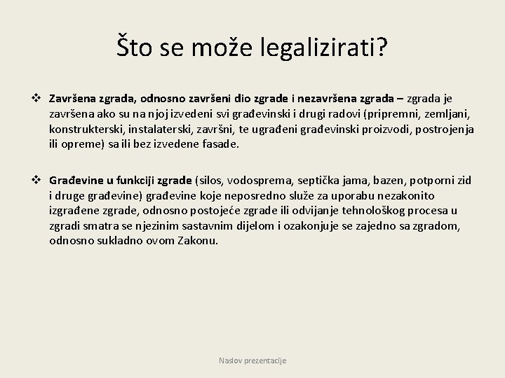 Što se može legalizirati? v Završena zgrada, odnosno završeni dio zgrade i nezavršena zgrada