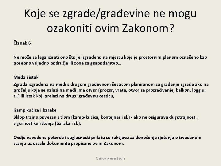 Koje se zgrade/građevine ne mogu ozakoniti ovim Zakonom? Članak 6 Ne može se legalizirati