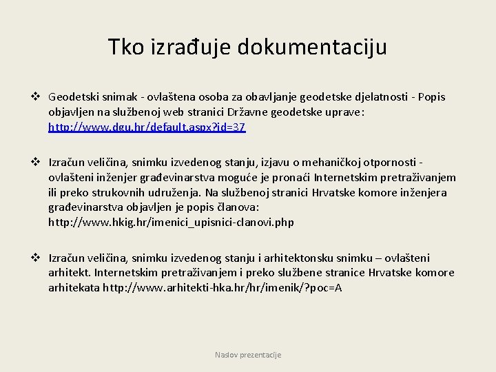 Tko izrađuje dokumentaciju v Geodetski snimak ‐ ovlaštena osoba za obavljanje geodetske djelatnosti ‐