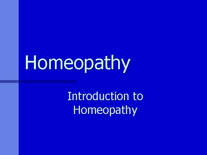 Homeopathy Introduction to Homeopathy 