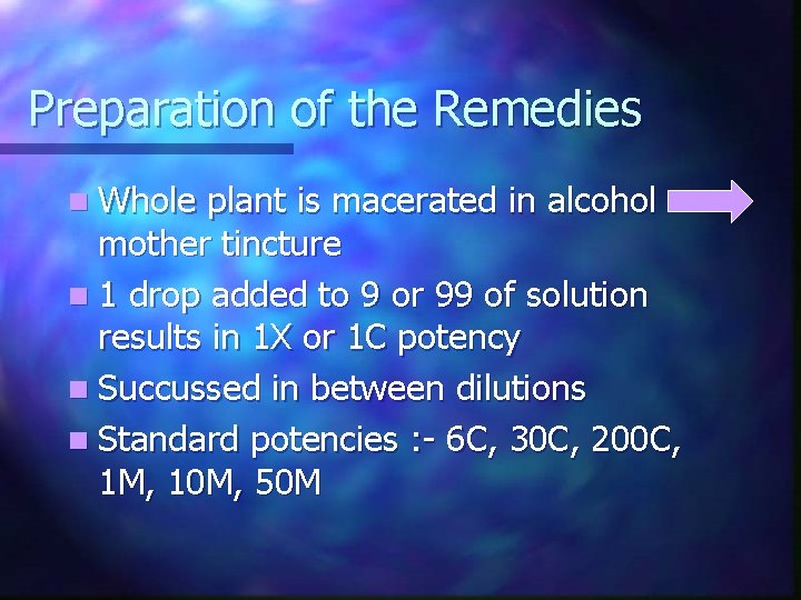 Preparation of the Remedies n Whole plant is macerated in alcohol mother tincture n