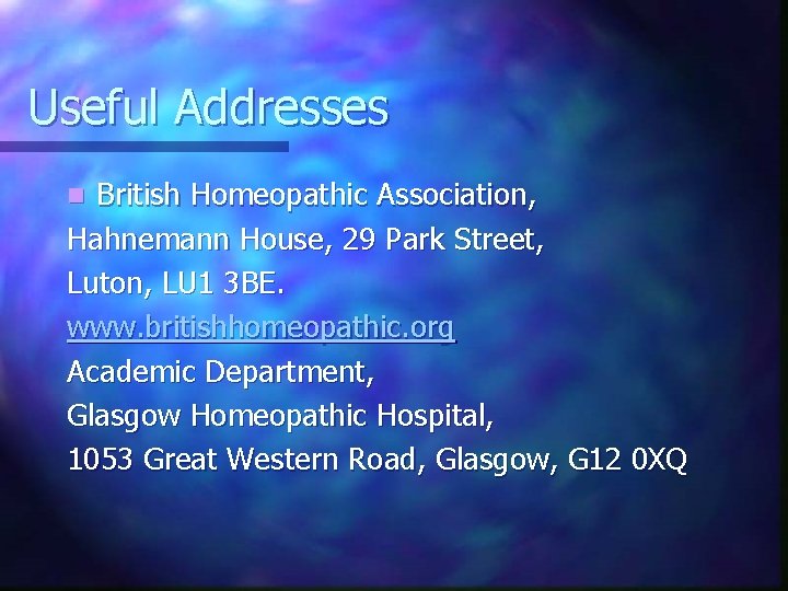 Useful Addresses British Homeopathic Association, Hahnemann House, 29 Park Street, Luton, LU 1 3